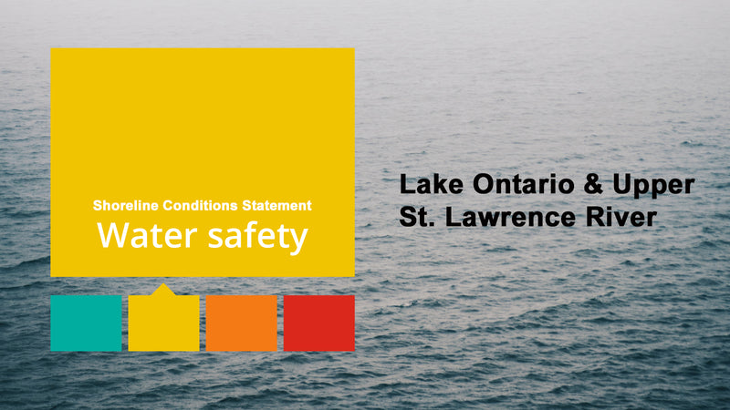 Shoreline Conditions Statement Water Safety - Lake Ontario & Upper St. Lawrence River